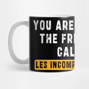 You are what the French call Les incompetents: Newest design for 2024 Mug